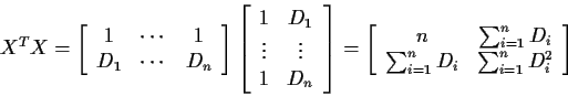 \begin{displaymath}X^T X =
\left[\begin{array}{ccc}
1 & \cdots & 1 \\ D_1 & \cd...
...i \\
\sum_{i=1}^n D_i & \sum_{i=1}^n D_i^2
\end{array}\right]
\end{displaymath}