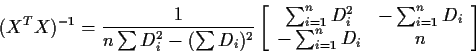 \begin{displaymath}(X^T X)^{-1} = \frac{1}{n\sum D_i^2 - (\sum D_i)^2}
\left[\be...
...-\sum_{i=1}^n D_i \\
-\sum_{i=1}^n D_i & n
\end{array}\right]
\end{displaymath}