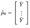 $\hat\mu_0 = \left[
\begin{array}{c} \bar{Y} \\ \vdots \\ \bar{Y}\end{array}\right]$