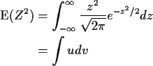 \begin{align*}{\rm E}(Z^2) & =
\int_{-\infty}^\infty \frac{z^2}{\sqrt{2\pi}} e^{-z^2/2} dz
\\
& = \int u dv
\end{align*}