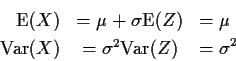 \begin{eqnarray*}{\rm E}(X) & = \mu+\sigma {\rm E}(Z) & = \mu
\\
{\rm Var}(X) & = \sigma^2 {\rm Var}(Z) & = \sigma^2
\end{eqnarray*}