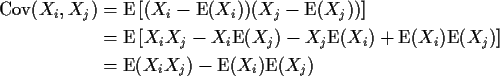 \begin{align*}{\rm Cov}(X_i,X_j) & = {\rm E} \left[
(X_i - {\rm E}(X_i))(X_j-{\r...
...m E}(X_j)\right]
\\
&= {\rm E}(X_i X_j) - {\rm E}(X_i){\rm E}(X_j)
\end{align*}