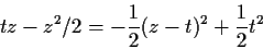 \begin{displaymath}tz-z^2/2 = -\frac{1}{2} (z-t)^2 +\frac{1}{2} t^2
\end{displaymath}