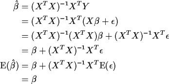 \begin{align*}\hat\beta & = (X^T X)^{-1} X^T Y
\\
& = (X^T X)^{-1} X^T (X\beta+...
...\beta) & = \beta + (X^T X)^{-1} X^T {\rm E}(\epsilon)
\\
& = \beta
\end{align*}
