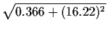 $\sqrt{ 0.366 + (16.22)^2}$