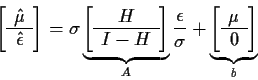 \begin{displaymath}\left[
\begin{array}{c} \hat\mu \\ \hline \hat\epsilon \end{a...
...
\left[
\begin{array}{c} \mu \\ \hline 0 \end{array}\right]}_b
\end{displaymath}