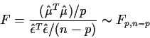 \begin{displaymath}F = \frac{(\hat\mu^T\hat\mu)/p}{\hat\epsilon^T\hat\epsilon/(n-p)} \sim
F_{p,n-p}
\end{displaymath}