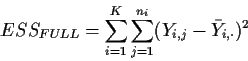 \begin{displaymath}ESS_{FULL}= \sum_{i=1}^K \sum_{j=1}^{n_i}(Y_{i,j}-\bar{Y}_{i,\cdot})^2
\end{displaymath}