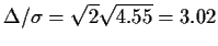 $\Delta/\sigma =\sqrt{2}\sqrt{4.55} = 3.02$