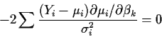 \begin{displaymath}-2\sum \frac{(Y_i - \mu_i)\partial
\mu_i/\partial\beta_k}{\sigma_i^2} = 0
\end{displaymath}