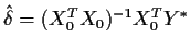 $\hat\delta = (X_0^TX_0)^{-1}X_0^TY^*$