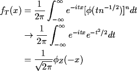 \begin{align*}f_T(x) & = \frac{1}{2\pi } \int_{-\infty}^\infty e^{-itx}
[\phi(tn...
...infty e^{-itx} e^{-t^2/2} dt
\\
&=\frac{1}{\sqrt{2\pi}} \phi_Z(-x)
\end{align*}