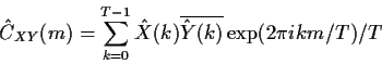 \begin{displaymath}{\hat C}_{XY}(m)=\sum_{k=0}^{T-1}
{\hat X}(k){\overline{{\hat Y}(k)}}\exp(2\pi ik m / T ) / T\end{displaymath}