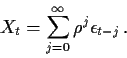 \begin{displaymath}X_t = \sum_{j=0}^\infty \rho^j \epsilon_{t-j} \, .
\end{displaymath}