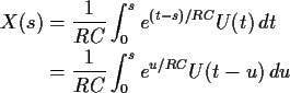 \begin{align*}X(s) & = \frac{1}{RC}\int_0^s e^{(t-s)/RC} U(t) \, dt
\\
& = \frac{1}{RC}\int_0^s e^{u/RC} U(t-u) \, du
\end{align*}
