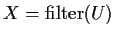 $X = \text{filter}(U)$