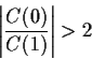 \begin{displaymath}\left\vert \frac{C(0)}{C(1)}\right\vert > 2
\end{displaymath}