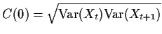 $C(0) = \sqrt{\text{Var}(X_t)
\text{Var}(X_{t+1})}$