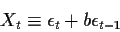 \begin{displaymath}X_t \equiv \epsilon_t + b \epsilon_{t-1}
\end{displaymath}