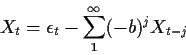 \begin{displaymath}X_t =\epsilon_t - \sum_1^\infty (-b)^j X_{t-j}
\end{displaymath}