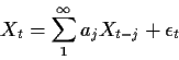 \begin{displaymath}X_t = \sum_1^\infty a_j X_{t-j}+\epsilon_t
\end{displaymath}