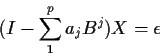 \begin{displaymath}(I-\sum_1^p a_j B^j)X = \epsilon
\end{displaymath}