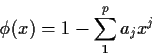 \begin{displaymath}\phi(x) = 1- \sum_1^p a_j x^j
\end{displaymath}
