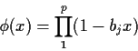 \begin{displaymath}\phi(x) = \prod_1^p (1-b_j x)
\end{displaymath}