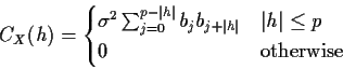 \begin{displaymath}C_X(h) = \begin{cases}
\sigma^2 \sum_{j=0}^{p-\vert h\vert} b...
...vert} & \vert h\vert \le p
\\
0 & \text{otherwise}
\end{cases}\end{displaymath}