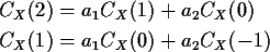 \begin{align*}C_X(2) & = a_1C_X(1) + a_2 C_X(0)
\\
C_X(1)& = a_1 C_X(0) + a_2 C_X(-1)
\end{align*}