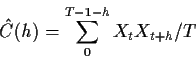 \begin{displaymath}\hat{C}(h) = \sum_0^{T-1-h} X_tX_{t+h} / T
\end{displaymath}