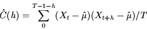 \begin{displaymath}\hat{C}(h) = \sum_0^{T-1-h}(X_t - \hat\mu)(X_{t+h}-\hat\mu)/T
\end{displaymath}