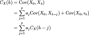 \begin{align*}C_X(h) & = \text{Cov}(X_0,X_h)
\\
& = \sum_{j=1}^p a_j \text{Cov}...
...-j}) + \text{Cov}(X_0,\epsilon_h)
\\
& = \sum_{j=1}^p a_j C_X(h-j)
\end{align*}