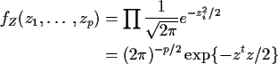 \begin{align*}f_Z(z_1,\ldots,z_p) &= \prod \frac{1}{\sqrt{2\pi}} e^{-z_i^2/2}
\\
& = (2\pi)^{-p/2} \exp\{ -z^t z/2\}
\end{align*}