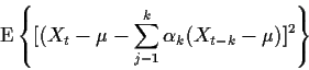 \begin{displaymath}\text{E}\left\{[ (X_t - \mu - \sum_{j-1}^k \alpha_k (X_{t-k} - \mu)]^2\right\}
\end{displaymath}