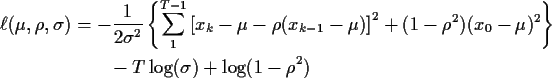 \begin{align*}\ell(\mu,\rho,\sigma) & = - \frac{1}{2\sigma^2} \left\{
\sum_1^{T-...
...^2)(x_0-\mu)^2\right\}
\\
& \qquad -T\log(\sigma) + \log(1-\rho^2)
\end{align*}