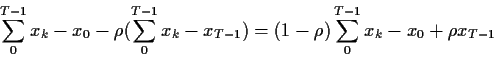\begin{displaymath}\sum_0^{T-1} x_k - x_0 -\rho(\sum_0^{T-1} x_k -x_{T-1}) = (1-\rho)
\sum_0^{T-1} x_k -x_0 +\rho x_{T-1}
\end{displaymath}