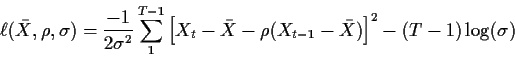 \begin{displaymath}\ell(\bar{X},\rho,\sigma) = \frac{-1}{2\sigma^2} \sum_1^{T-1}...
..._t-\bar{X} - \rho(X_{t-1}-\bar{X})\right]^2 -(T-1)\log(\sigma)
\end{displaymath}