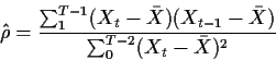 \begin{displaymath}\hat\rho = \frac{\sum_1^{T-1} (X_t-\bar{X})(X_{t-1}-\bar{X})}{
\sum_0^{T-2} (X_t-\bar{X})^2}
\end{displaymath}