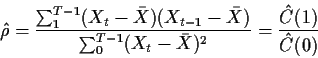 \begin{displaymath}\hat\rho = \frac{\sum_1^{T-1} (X_t-\bar{X})(X_{t-1}-\bar{X})}{
\sum_0^{T-1} (X_t-\bar{X})^2 } = \frac{\hat{C}(1)}{\hat{C}(0)}
\end{displaymath}