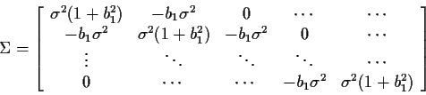 \begin{displaymath}\Sigma = \left[\begin{array}{ccccc}
\sigma^2(1+b_1^2) & -b_1\...
... & \cdots & -b_1\sigma^2& \sigma^2(1+b_1^2)
\end{array}\right]
\end{displaymath}