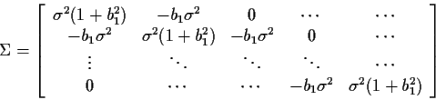\begin{displaymath}\Sigma = \left[\begin{array}{ccccc}
\sigma^2(1+b_1^2) & -b_1\...
... & \cdots & -b_1\sigma^2& \sigma^2(1+b_1^2)
\end{array}\right]
\end{displaymath}