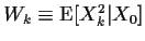 $W_k \equiv \text{E}[X_k^2\vert X_0]$