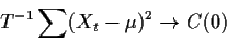 \begin{displaymath}T^{-1} \sum(X_t-\mu)^2 \to C(0)
\end{displaymath}