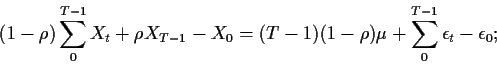 \begin{displaymath}(1-\rho)\sum_0^{T-1}X_t +\rho X_{T-1} -X_0 =(T-1)(1-\rho)\mu + \sum_0^{T-1} \epsilon_t -
\epsilon_0 ;
\end{displaymath}