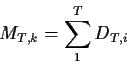 \begin{displaymath}M_{T,k} = \sum_1^T D_{T,i}
\end{displaymath}
