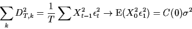 \begin{displaymath}\sum_k D_{T,k}^2 = \frac{1}{T} \sum X_{t-1}^2 \epsilon_t^2 \to
\text{E}(X_0^2 \epsilon_1^2) = C(0)\sigma^2
\end{displaymath}