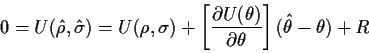 \begin{displaymath}0=U(\hat\rho,\hat\sigma) = U(\rho,\sigma) +
\left[\frac{\partial U(\theta)}{\partial\theta}\right] (\hat\theta -
\theta)
+R
\end{displaymath}