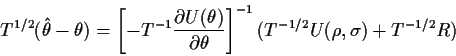 \begin{displaymath}T^{1/2}(\hat\theta - \theta) = \left[-T^{-1}\frac{\partial
U(...
...artial\theta}\right] ^{-1} (T^{-1/2}U(\rho,\sigma) +T^{-1/2}R)
\end{displaymath}