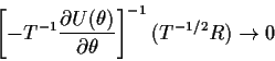 \begin{displaymath}\left[-T^{-1}\frac{\partial
U(\theta)}{\partial\theta}\right] ^{-1}(T^{-1/2}R)
\to 0
\end{displaymath}